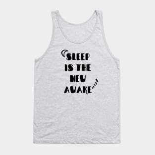 Sleep is the new Awake Tank Top